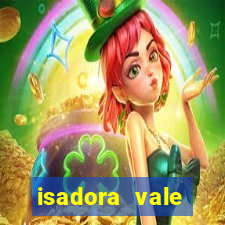 isadora vale reclame aqui